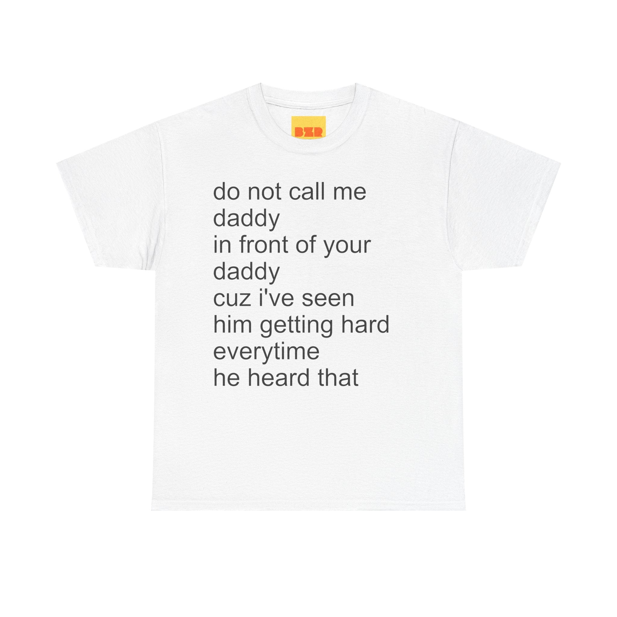 do not call me DADDY t-shirt