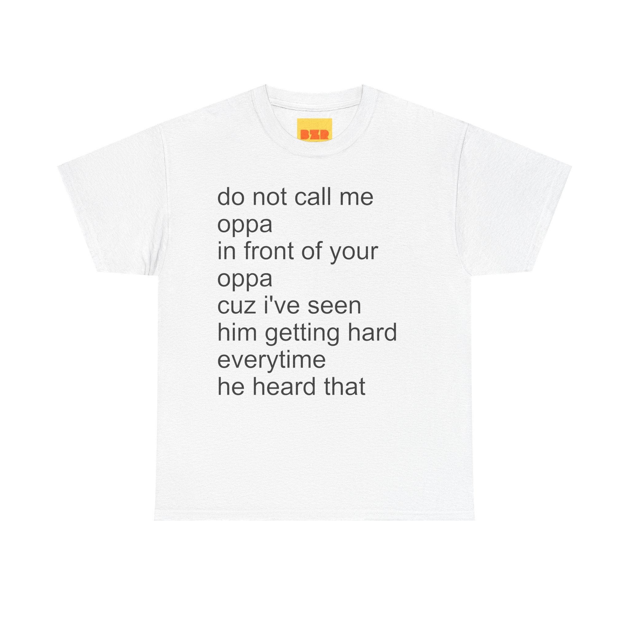 do not call me OPPA t-shirt